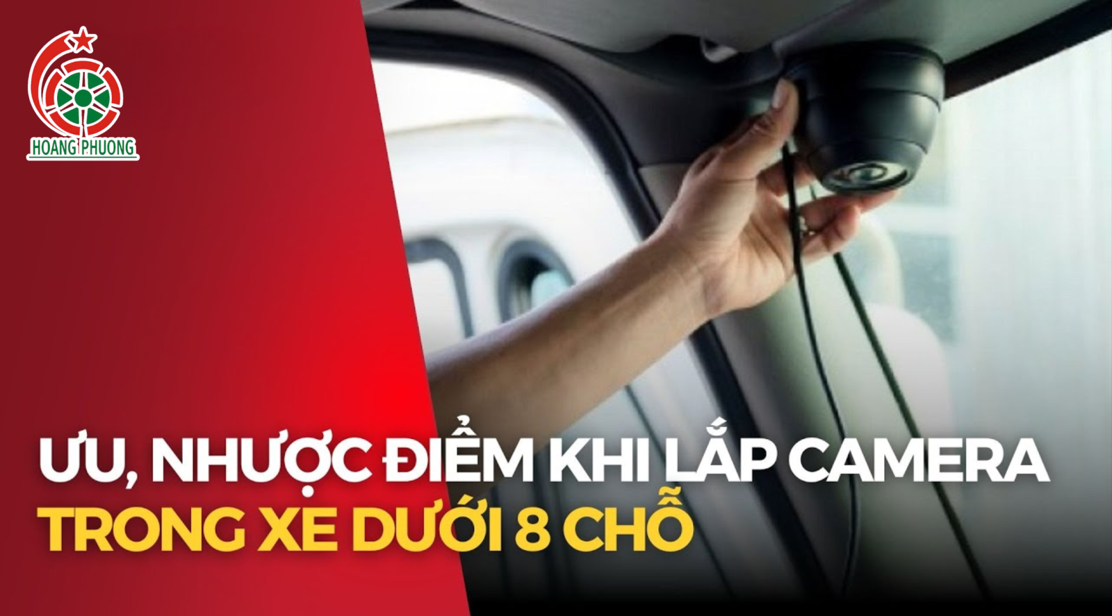 Ưu - nhược điểm khi lắp camera trong xe dưới 8 chỗ